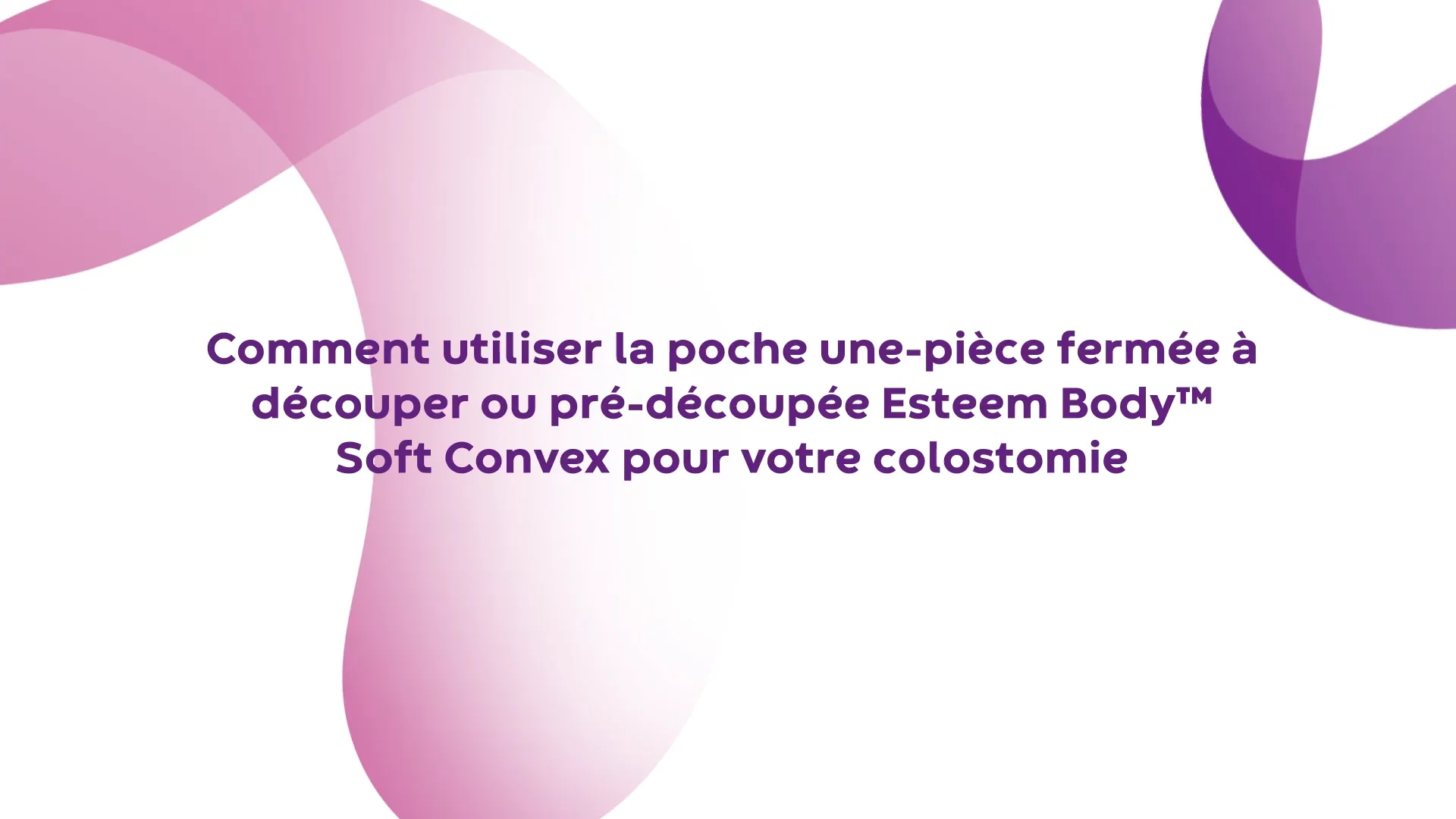 Vidéo d'utilisation des poches Kolostoma Esteem Body